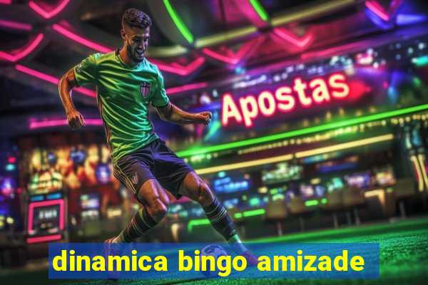 dinamica bingo amizade